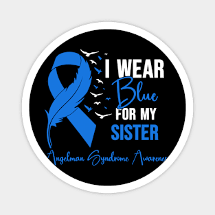 Angelman Syndrome Awareness I Wear Blue for My Sister Magnet